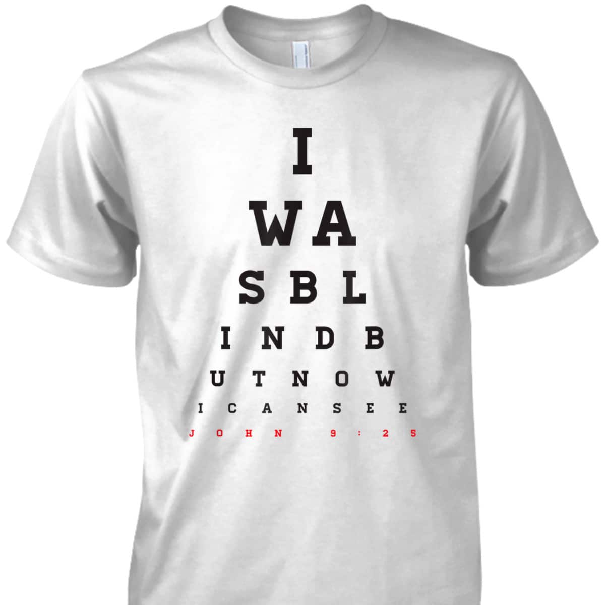 Christian Optometrist I Was Blind But Now I Can See Bible Verse John 9:25 T-Shirt Christian Optometrist I Was Blind But Now I Can See Bible Verse John 9:25 T-Shirt
