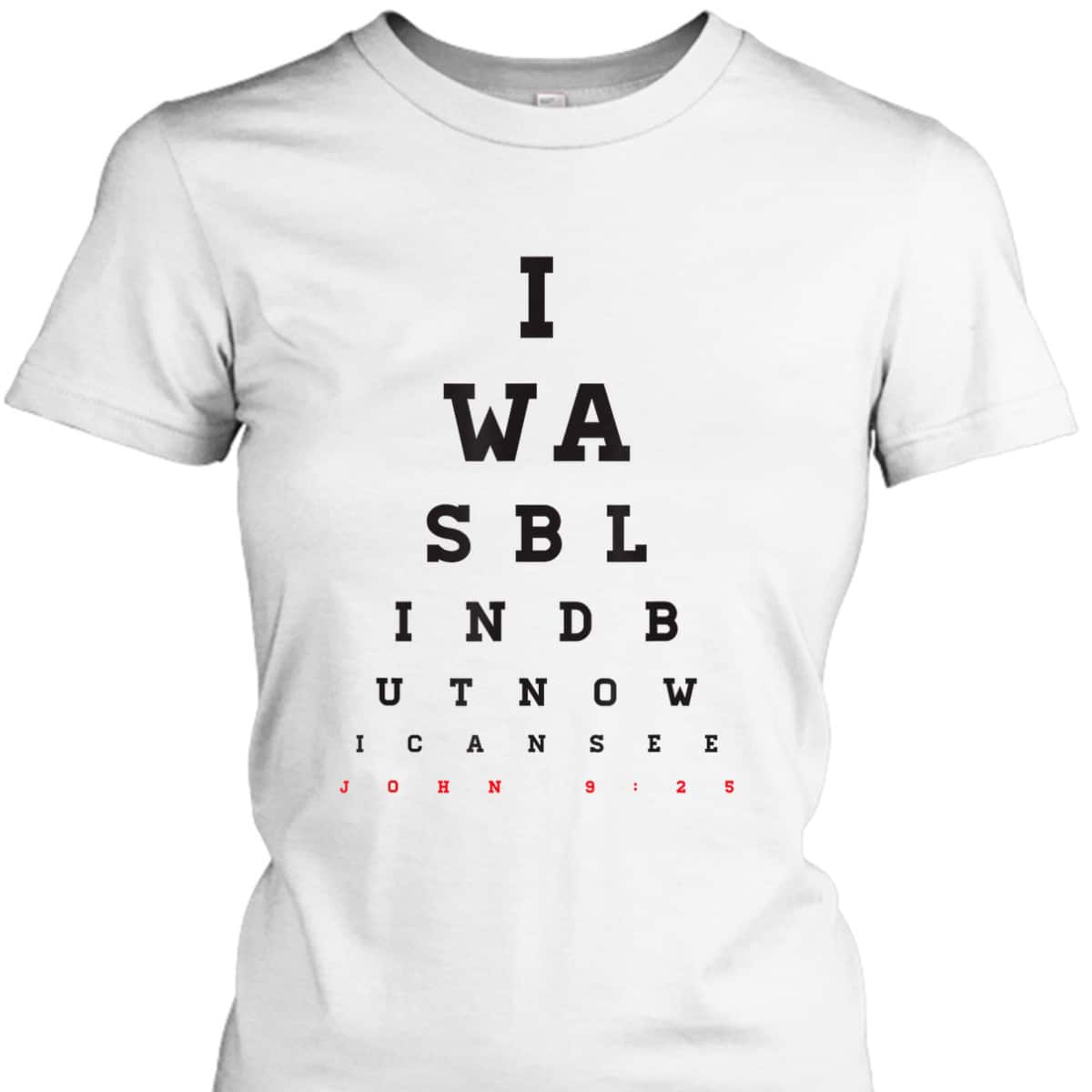 Christian Optometrist I Was Blind But Now I Can See Bible Verse John 9:25 T-Shirt