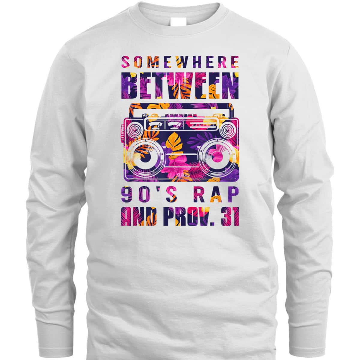 Somewhere Between 90's Rap And Proverbs 31 Funny Christian T-Shirt Somewhere Between 90's Rap And Proverbs 31 Funny Christian T-Shirt