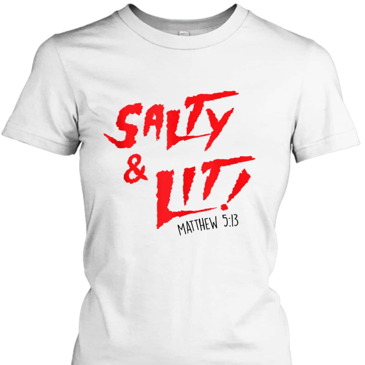 Salty And Lit Funny Christian Bible Verse Religious Faith T-Shirt Salty And Lit Funny Christian Bible Verse Religious Faith T-Shirt