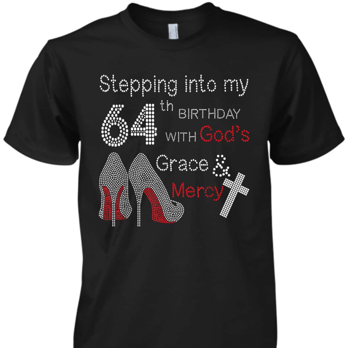 Christian Stepping Into My 64th Birthday With God's Grace And Mercy T-Shirt Christian Stepping Into My 64th Birthday With God's Grace And Mercy T-Shirt