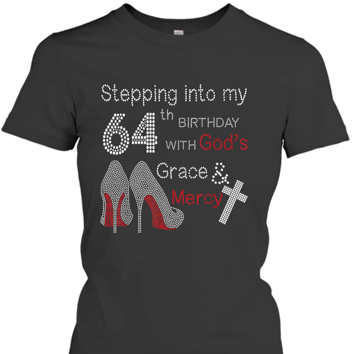 Christian Stepping Into My 64th Birthday With God's Grace And Mercy T-Shirt Christian Stepping Into My 64th Birthday With God's Grace And Mercy T-Shirt