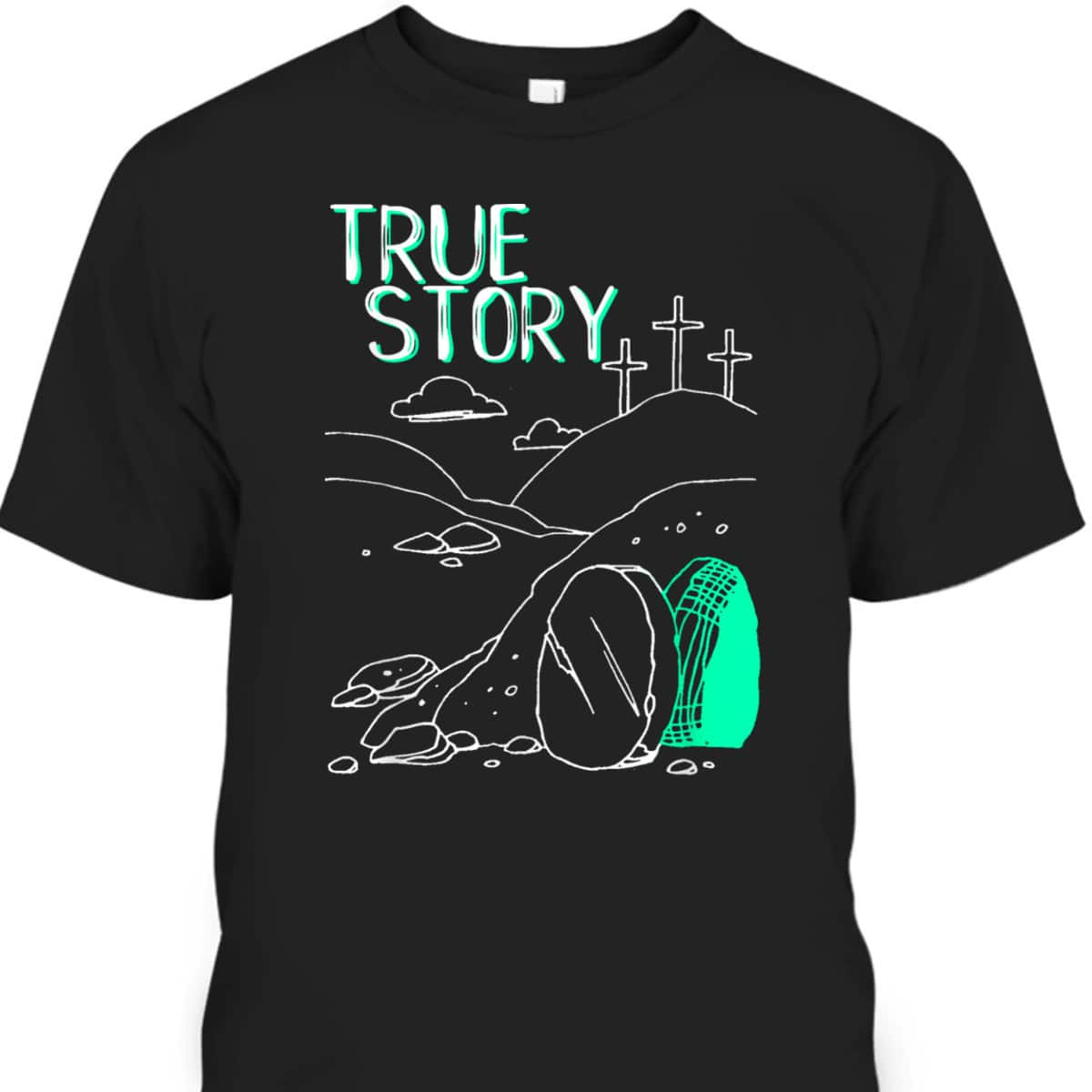 True Story Easter Day T-Shirt Empty Tomb Jesus Is Risen