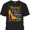 Christian Stepping Into My 55th Birthday With God's Grace & Mercy T-Shirt Christian Stepping Into My 55th Birthday With God's Grace & Mercy T-Shirt