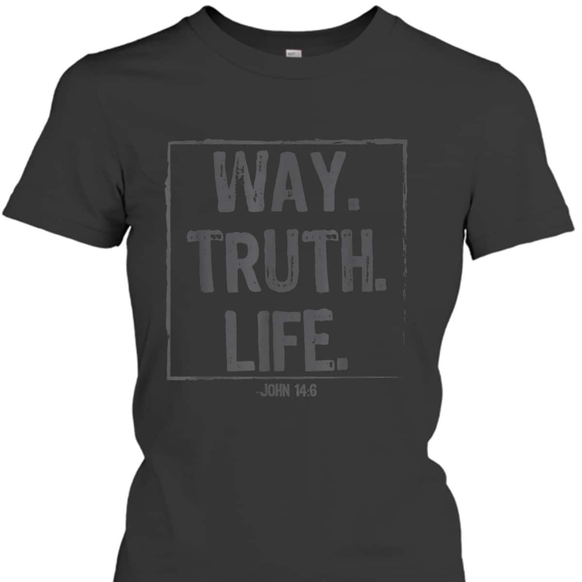 Way Truth Life Bible Verse Scripture T-Shirt John 14:6