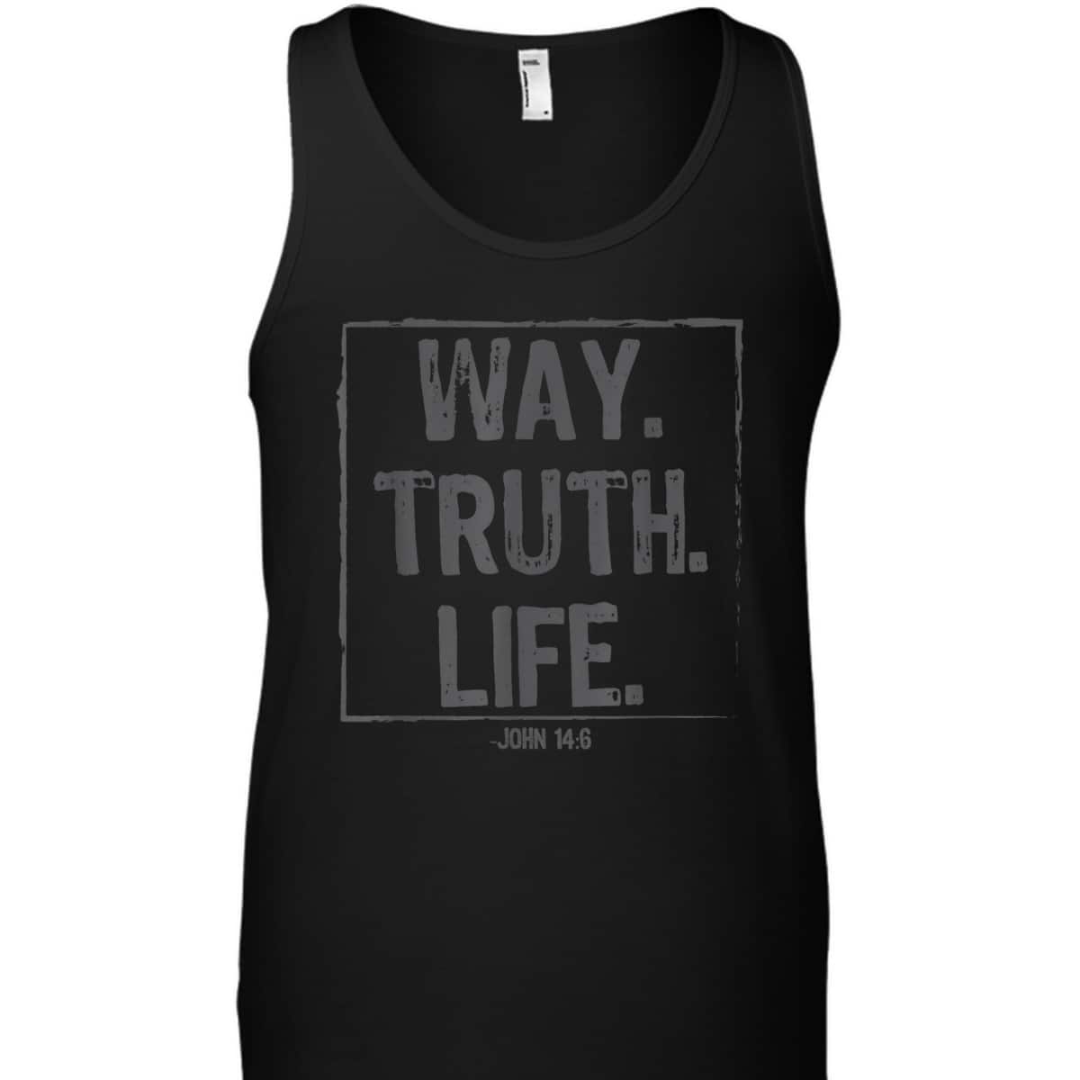 Way Truth Life Bible Verse Scripture T-Shirt John 14:6 Way Truth Life Bible Verse Scripture T-Shirt John 14:6