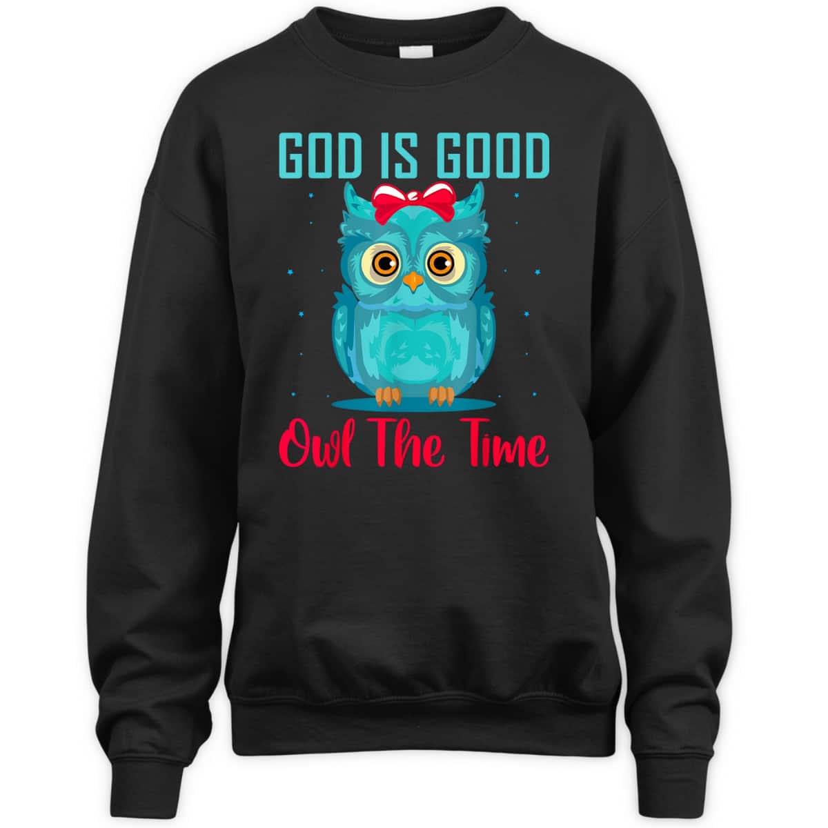 God Is Good Owl The Time Funny Christian Religious T-Shirt God Is Good Owl The Time Funny Christian Religious T-Shirt