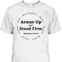 Armor Of God Armor Up And Stand Firm Ephesians 610-18 Bible Verse T-Shirt