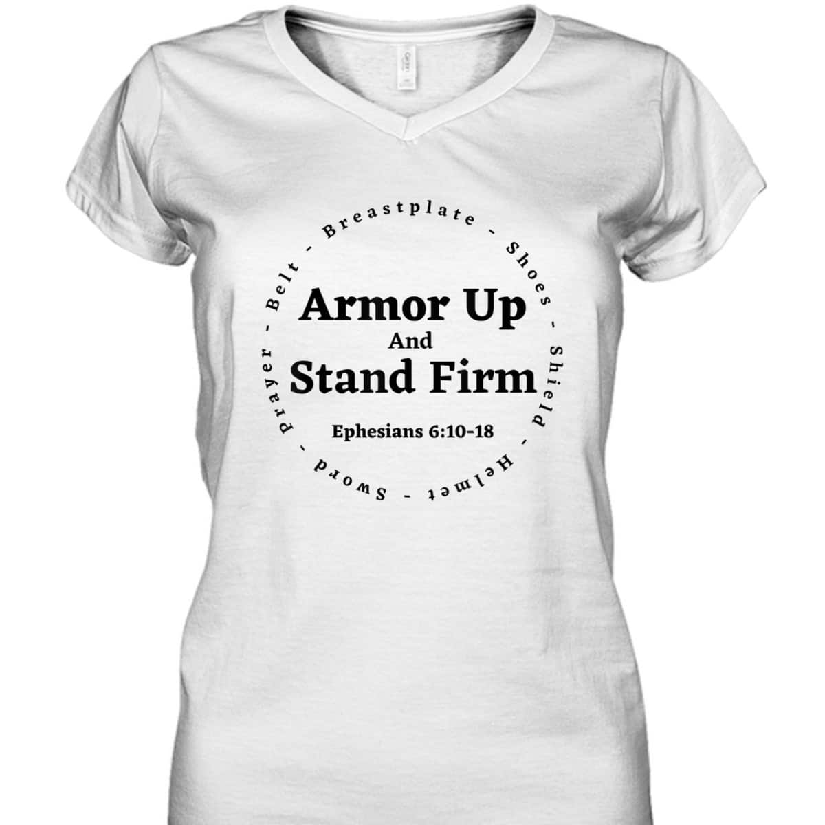 Armor Of God Armor Up And Stand Firm Ephesians 610-18 Bible Verse T-Shirt