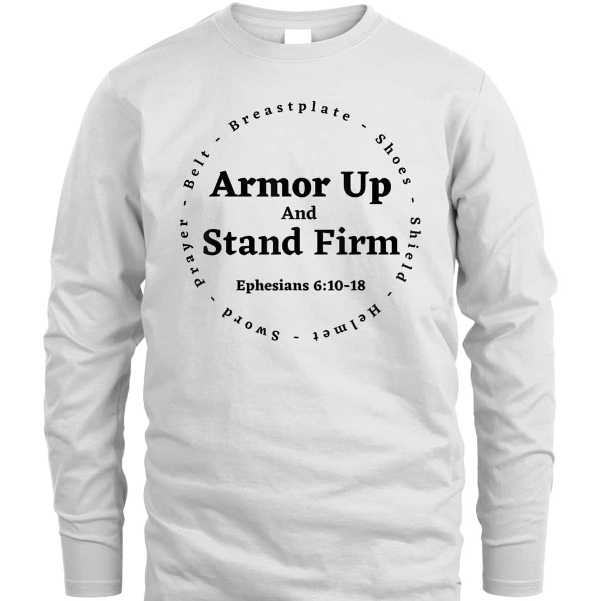 Armor Of God Armor Up And Stand Firm Ephesians 610-18 Bible Verse T-Shirt