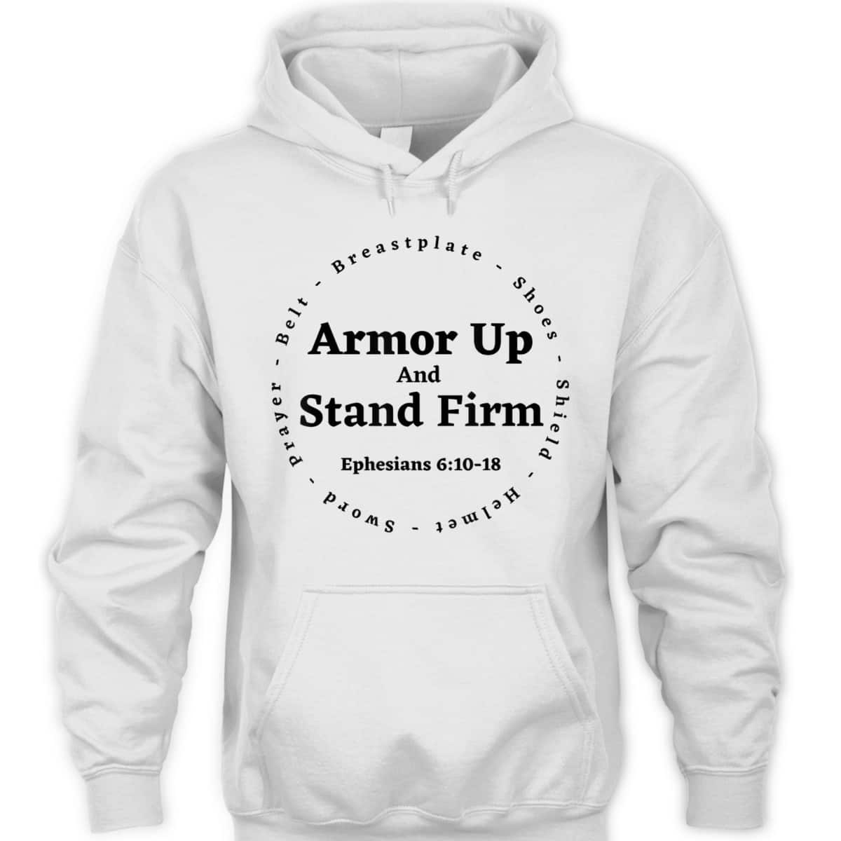 Armor Of God Armor Up And Stand Firm Ephesians 610-18 Bible Verse T-Shirt