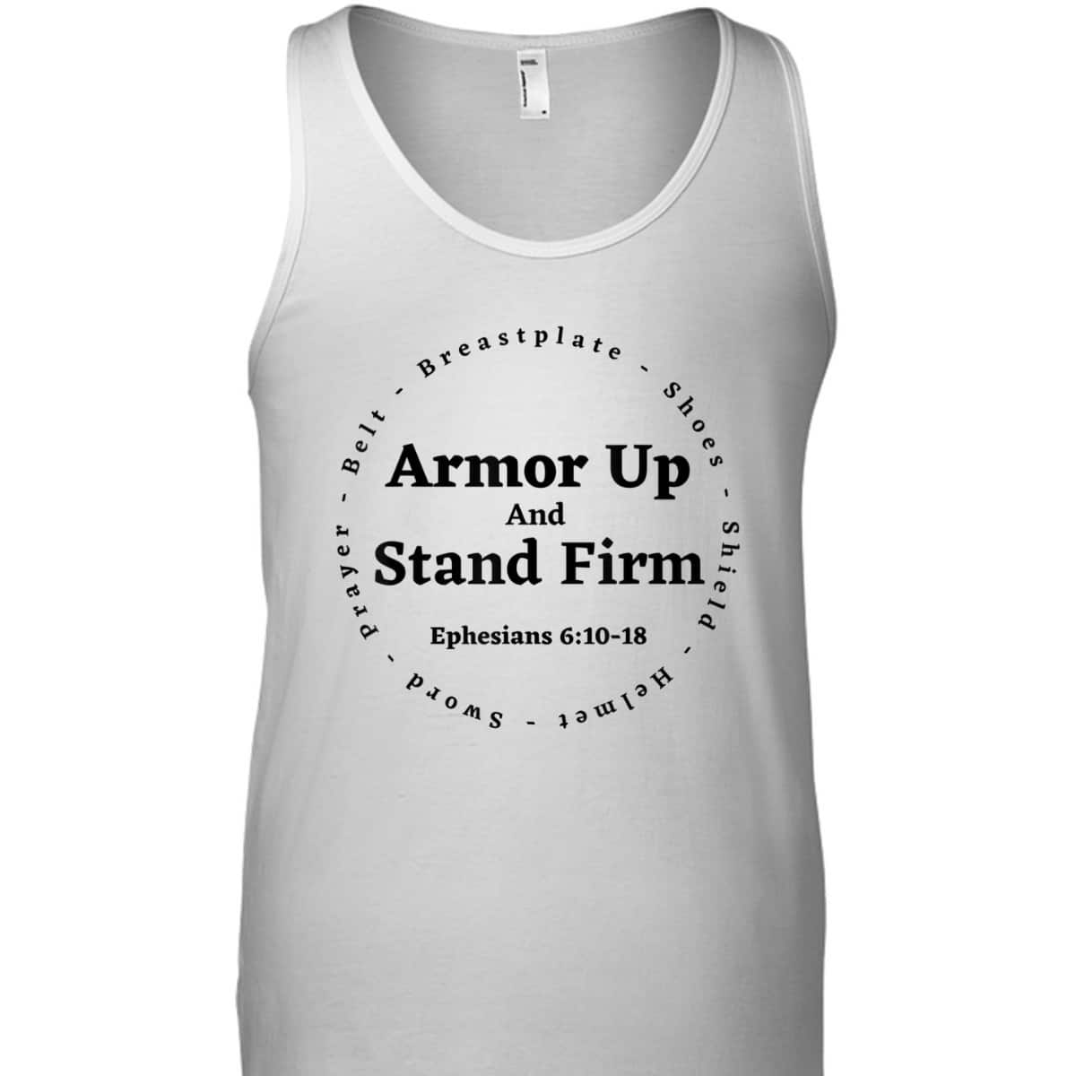 Armor Of God Armor Up And Stand Firm Ephesians 610-18 Bible Verse T-Shirt