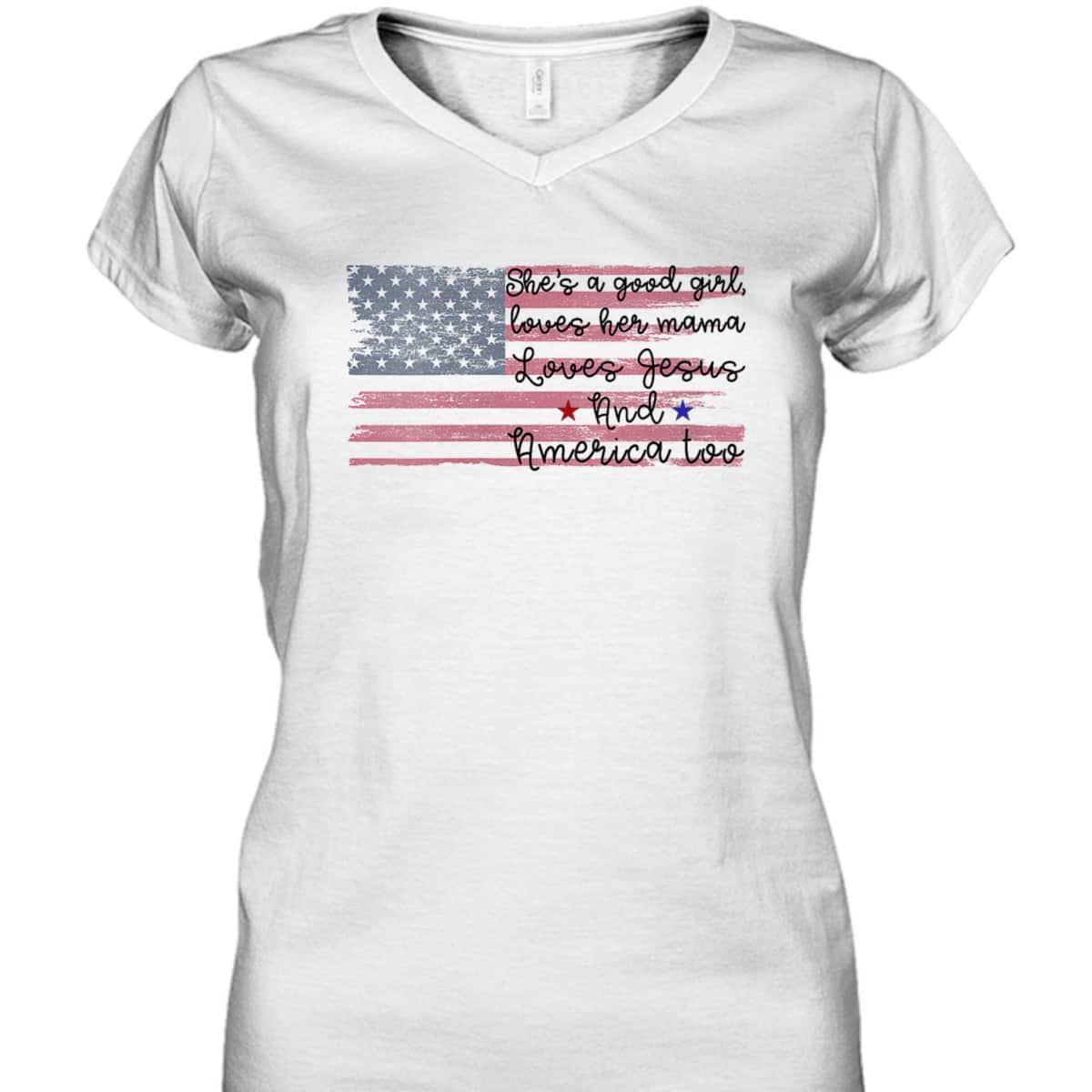 She's A Good Girl Loves Her Mama Loves Jesus America Too Patriot 4th Of July T-Shirt She's A Good Girl Loves Her Mama Loves Jesus America Too Patriot 4th Of July T-Shirt
