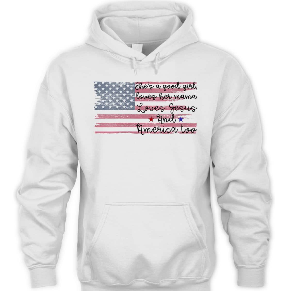 She's A Good Girl Loves Her Mama Loves Jesus America Too Patriot 4th Of July T-Shirt She's A Good Girl Loves Her Mama Loves Jesus America Too Patriot 4th Of July T-Shirt