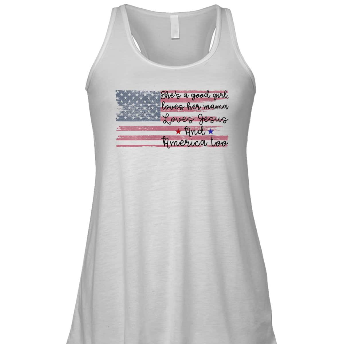 She's A Good Girl Loves Her Mama Loves Jesus America Too Patriot 4th Of July T-Shirt She's A Good Girl Loves Her Mama Loves Jesus America Too Patriot 4th Of July T-Shirt