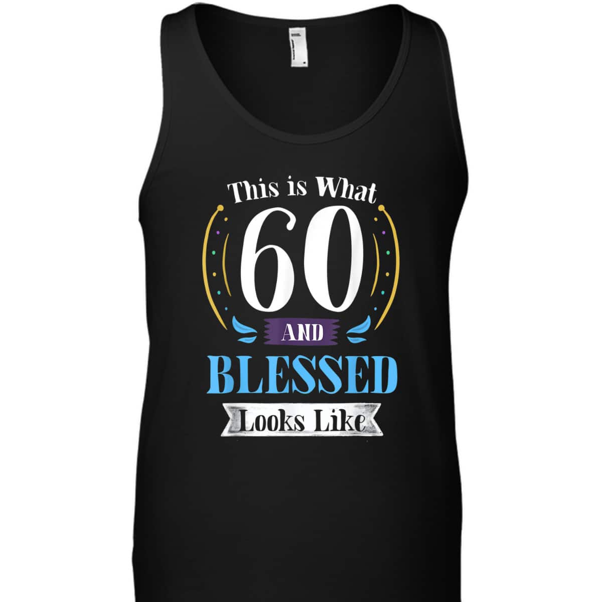 This Is What 60 And Blessed Looks Like 60th Birthday T-Shirt This Is What 60 And Blessed Looks Like 60th Birthday T-Shirt