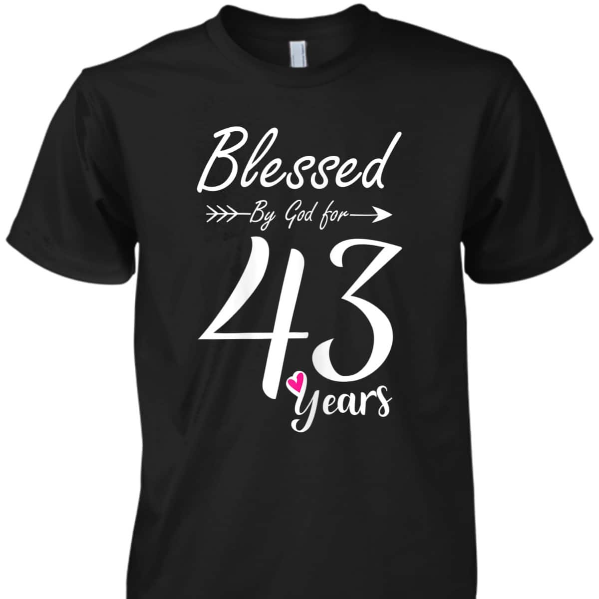 Christian 43rd Birthday Gift And Blessed For 43 Years Birthday T-Shirt Christian 43rd Birthday Gift And Blessed For 43 Years Birthday T-Shirt
