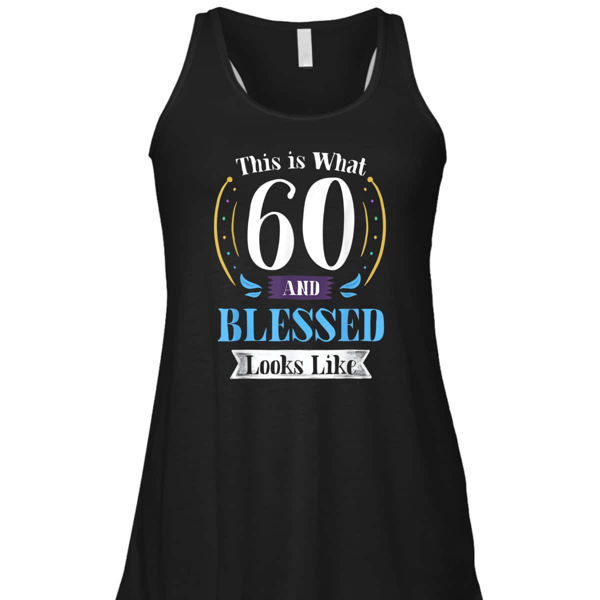 This Is What 60 And Blessed Looks Like 60th Birthday T-Shirt This Is What 60 And Blessed Looks Like 60th Birthday T-Shirt