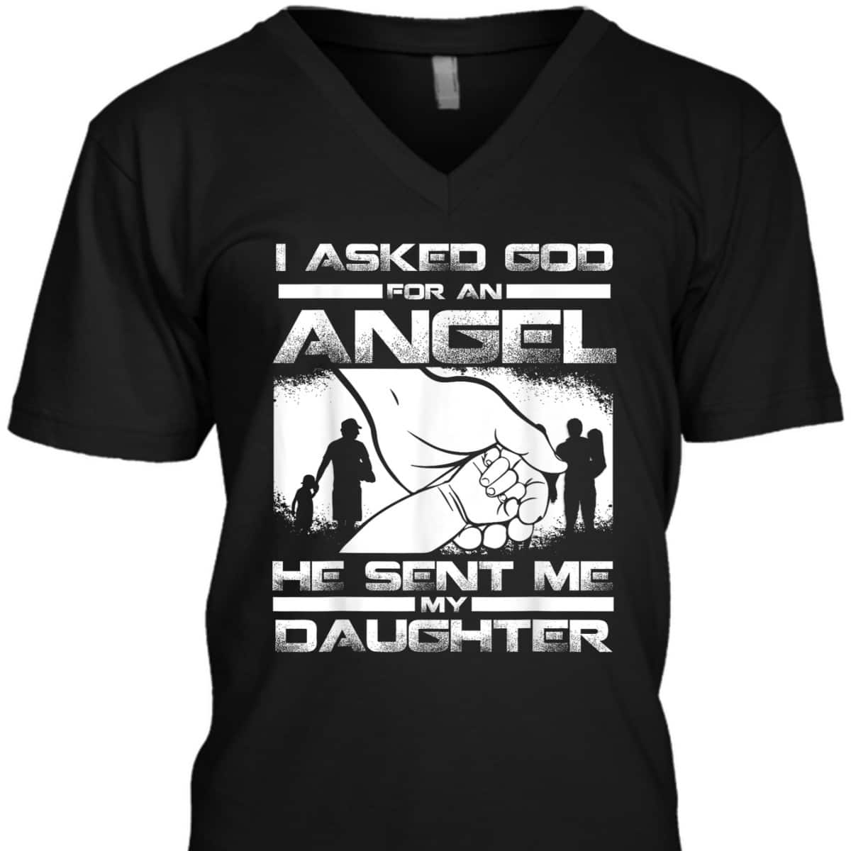 I Asked God For An Angel He Sent Me A Daughter Christian Father's Day T-Shirt I Asked God For An Angel He Sent Me A Daughter Christian Father's Day T-Shirt