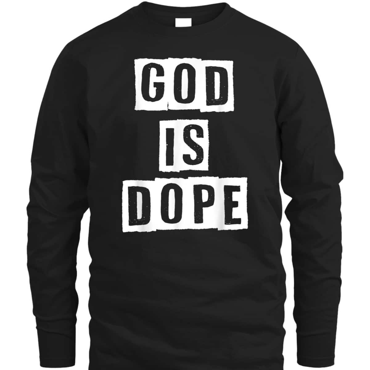 God Is Dope Christian Inspirational T-Shirt For Believers God Is Dope Christian Inspirational T-Shirt For Believers