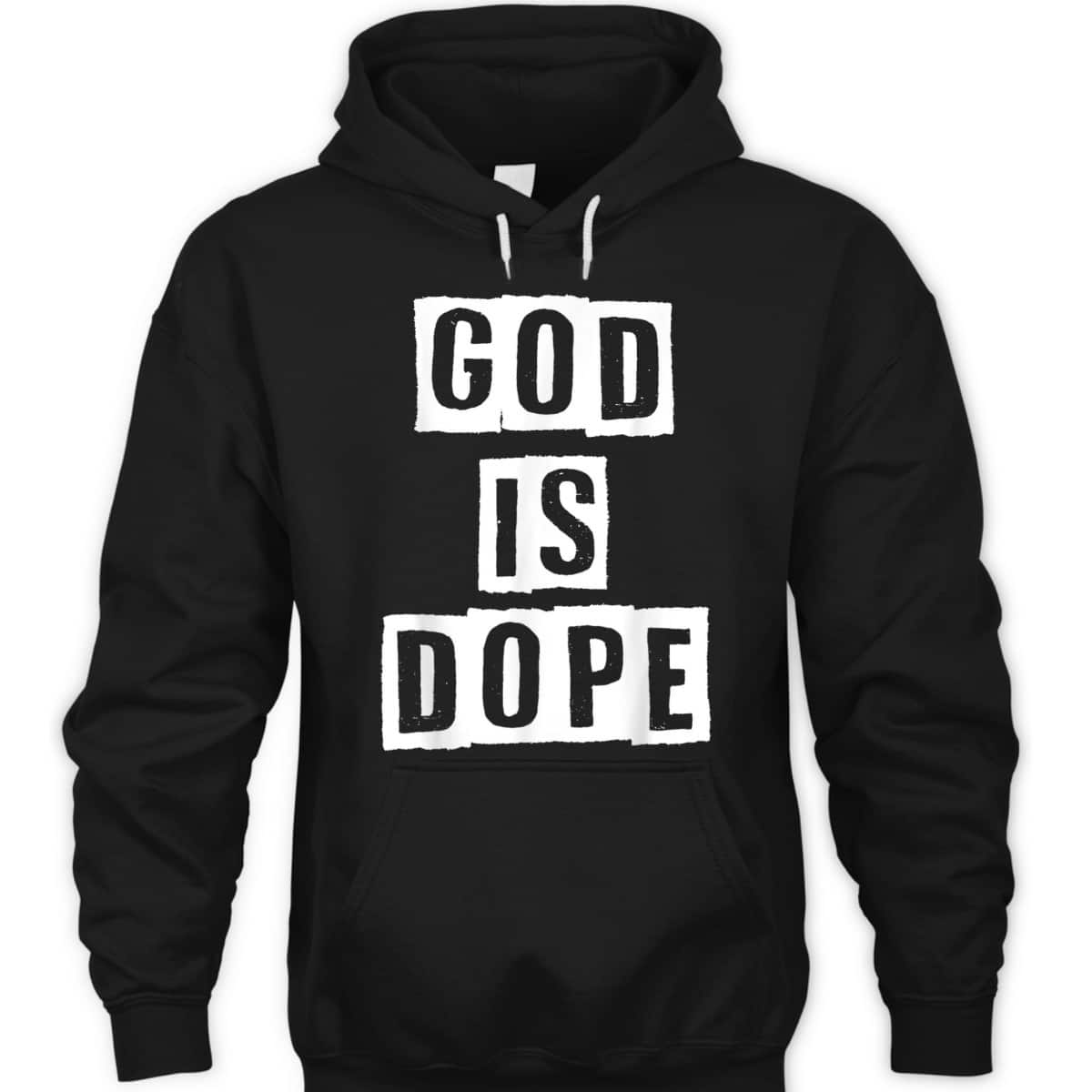 God Is Dope Christian Inspirational T-Shirt For Believers God Is Dope Christian Inspirational T-Shirt For Believers