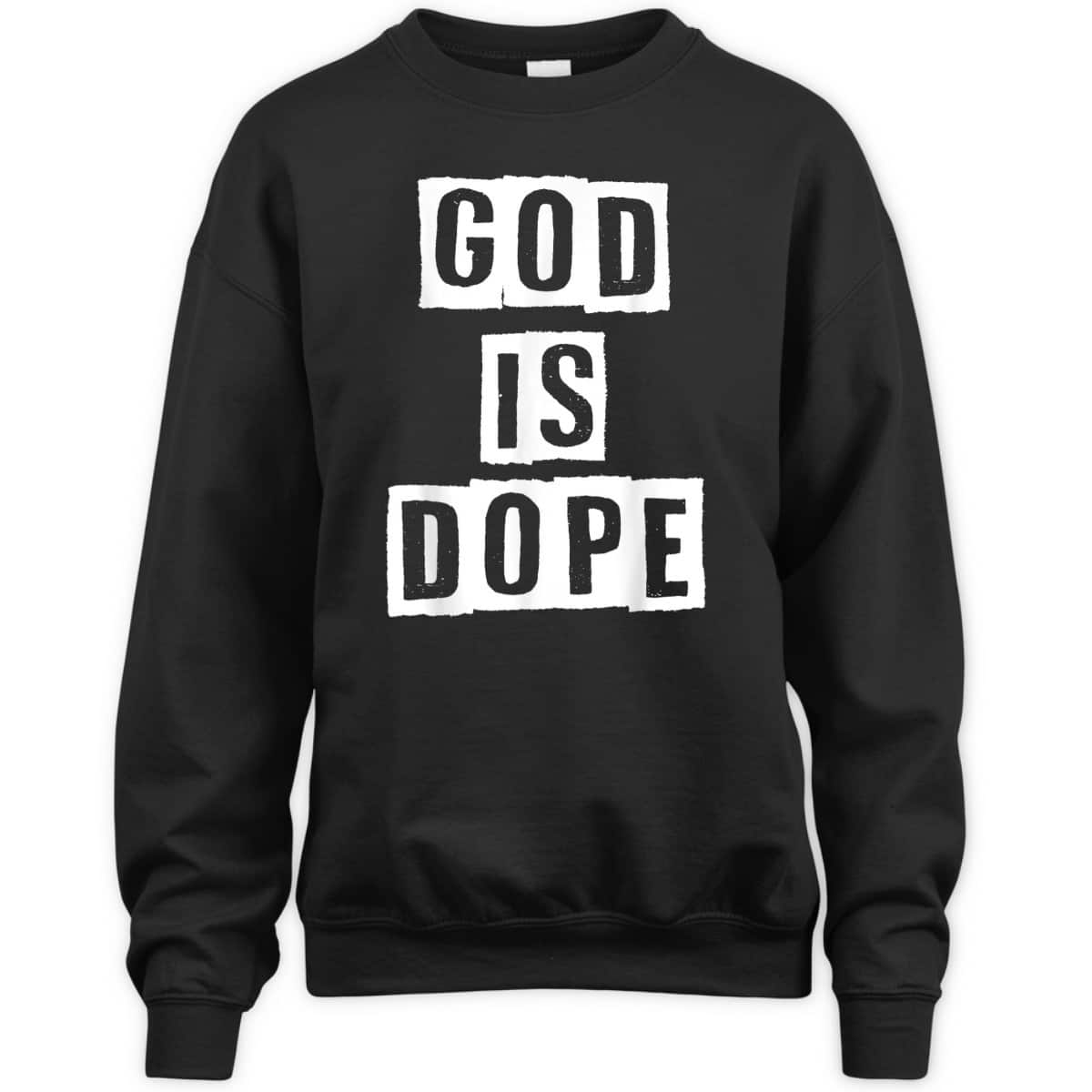God Is Dope Christian Inspirational T-Shirt For Believers God Is Dope Christian Inspirational T-Shirt For Believers