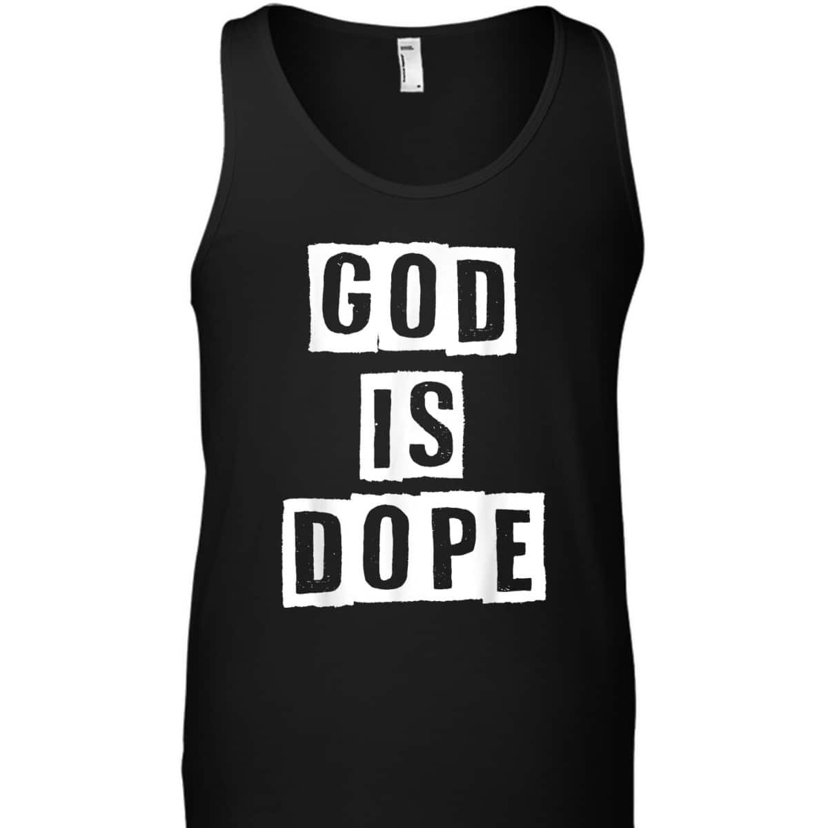 God Is Dope Christian Inspirational T-Shirt For Believers God Is Dope Christian Inspirational T-Shirt For Believers