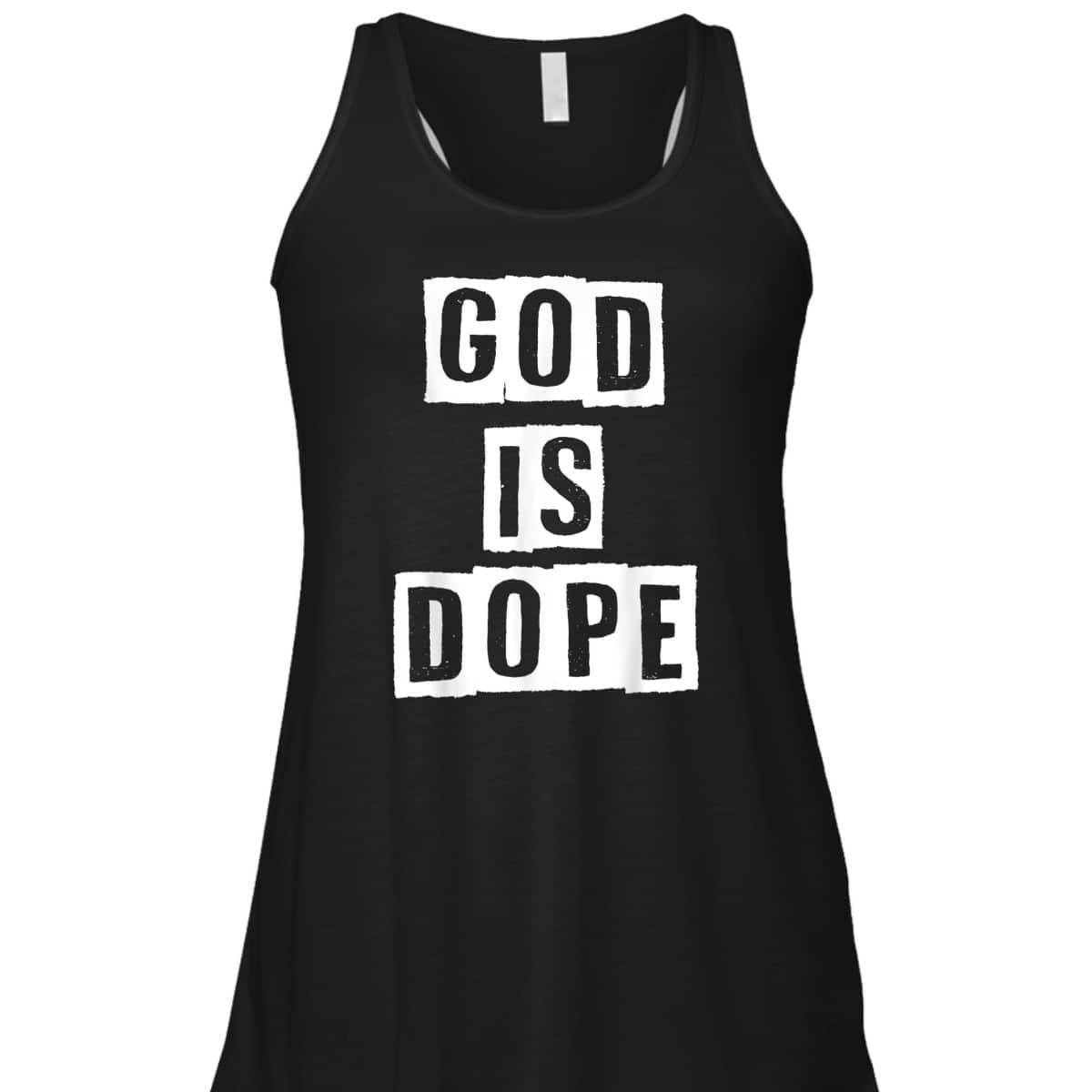 God Is Dope Christian Inspirational T-Shirt For Believers God Is Dope Christian Inspirational T-Shirt For Believers