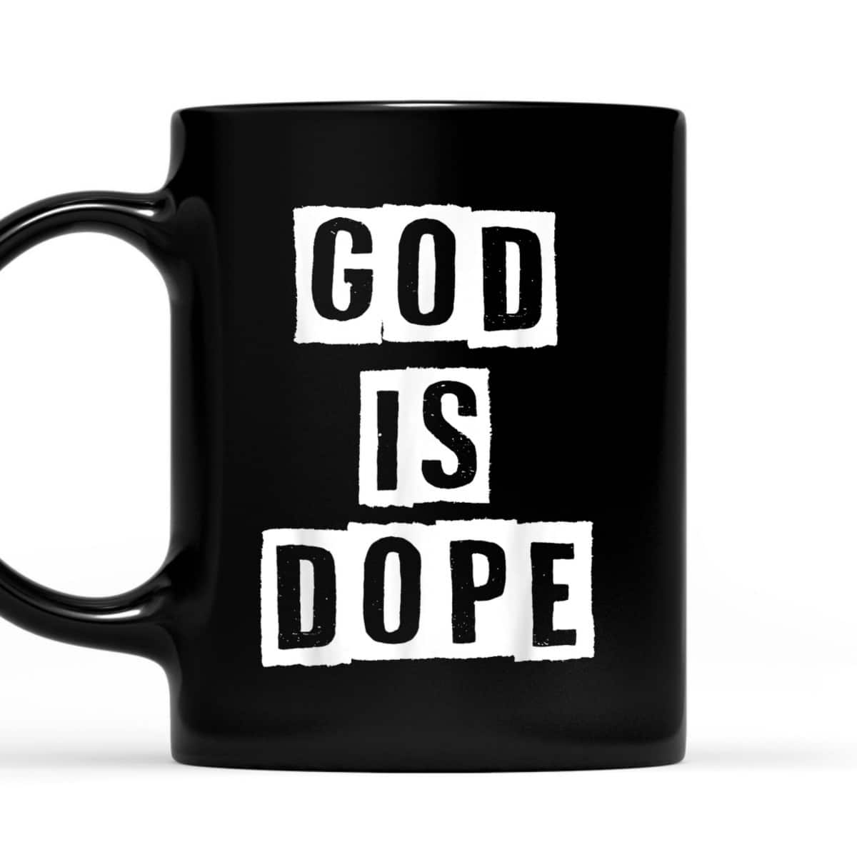 God Is Dope Christian Inspirational T-Shirt For Believers God Is Dope Christian Inspirational T-Shirt For Believers
