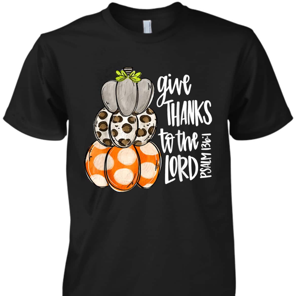 Give Thanks To The Lord Pumpkins Leopard Bible Verse T-Shirt Psalm 136:1 Give Thanks To The Lord Pumpkins Leopard Bible Verse T-Shirt Psalm 136:1