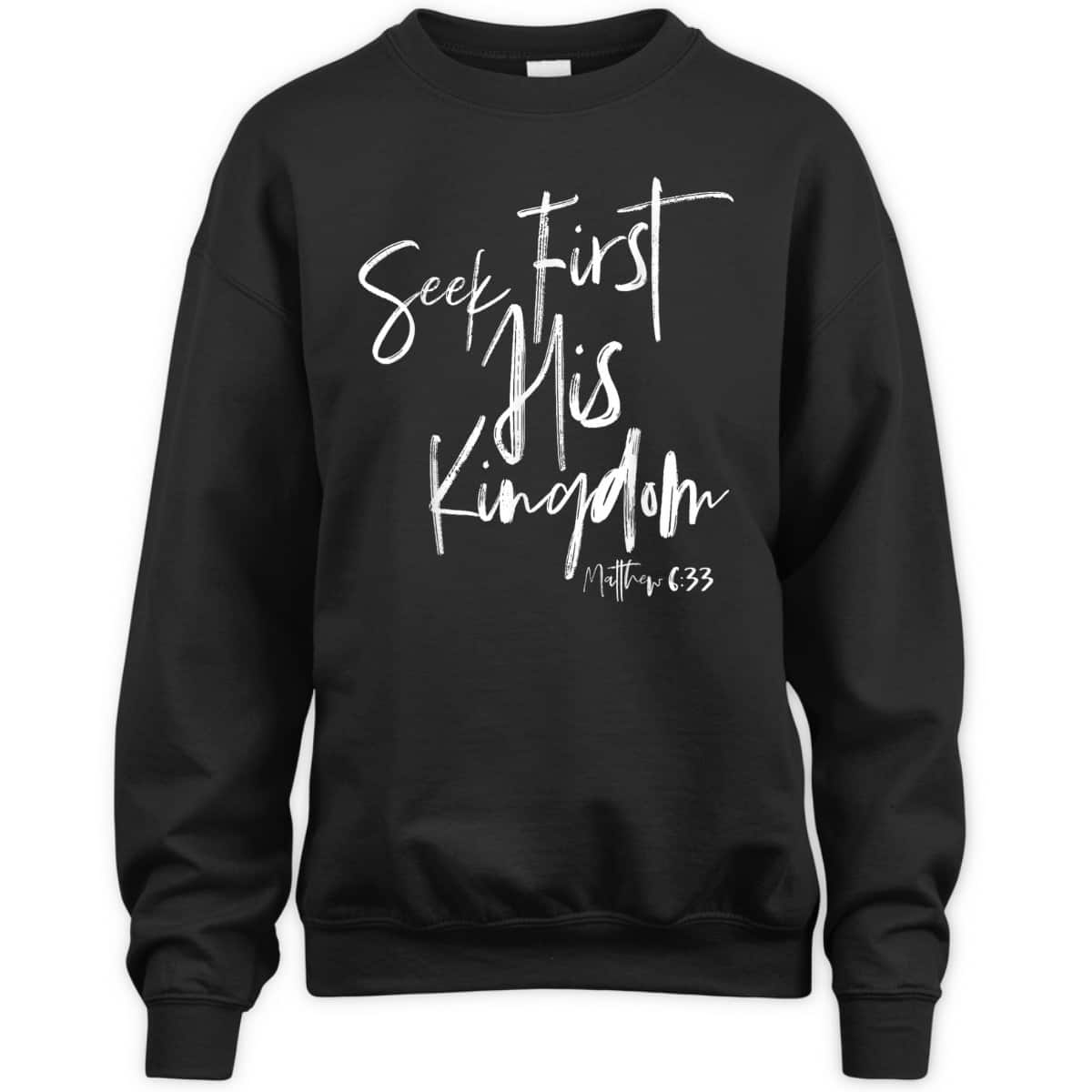 Seek First His Kingdom Christian Bible Verse T-Shirt Matthew 6:33