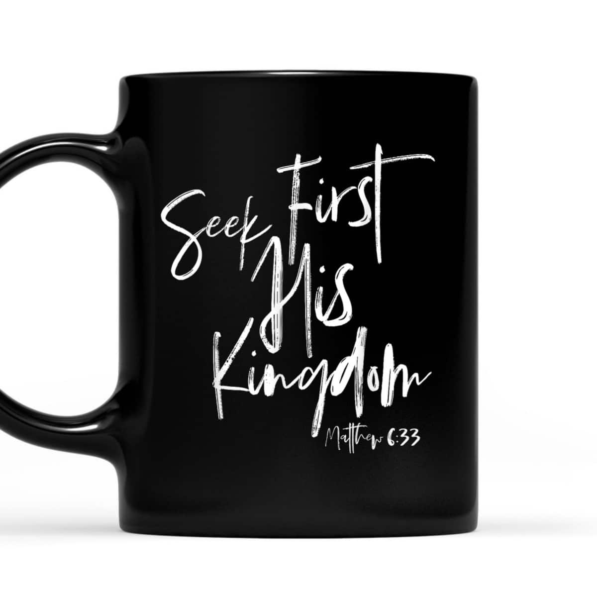 Seek First His Kingdom Christian Bible Verse T-Shirt Matthew 6:33 Seek First His Kingdom Christian Bible Verse T-Shirt Matthew 6:33