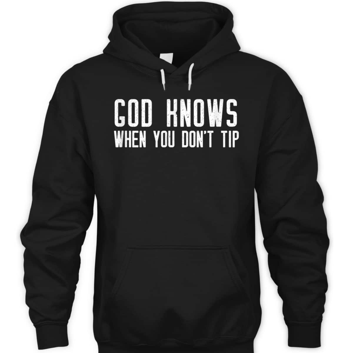 God Knows When You Don't Tip Funny Christian Waitress T-Shirt God Knows When You Don't Tip Funny Christian Waitress T-Shirt