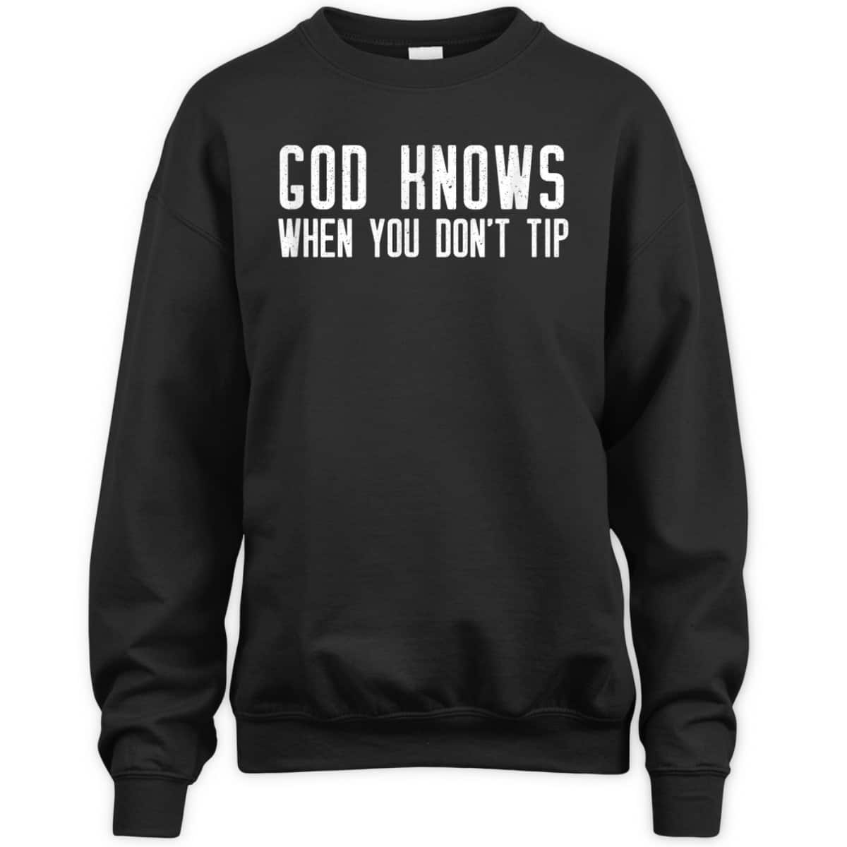 God Knows When You Don't Tip Funny Christian Waitress T-Shirt God Knows When You Don't Tip Funny Christian Waitress T-Shirt