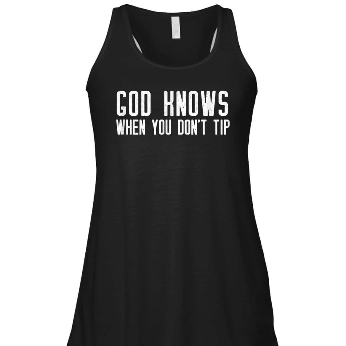 God Knows When You Don't Tip Funny Christian Waitress T-Shirt God Knows When You Don't Tip Funny Christian Waitress T-Shirt