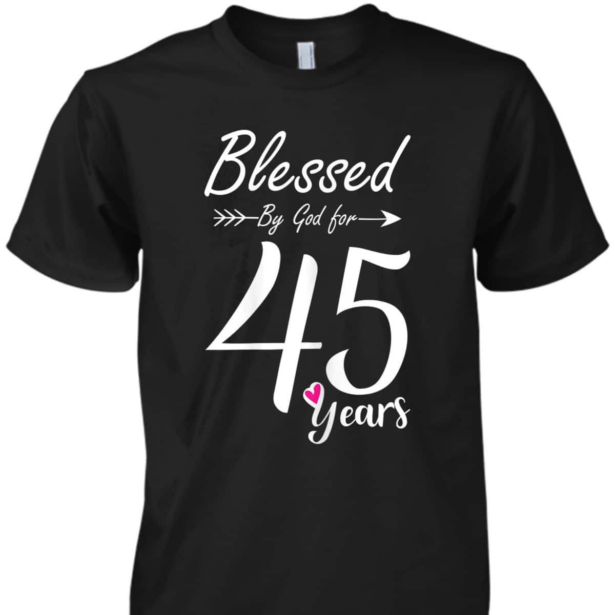 45th Birthday Gift And Blessed For 45 Years Birthday Christian T-Shirt 45th Birthday Gift And Blessed For 45 Years Birthday Christian T-Shirt