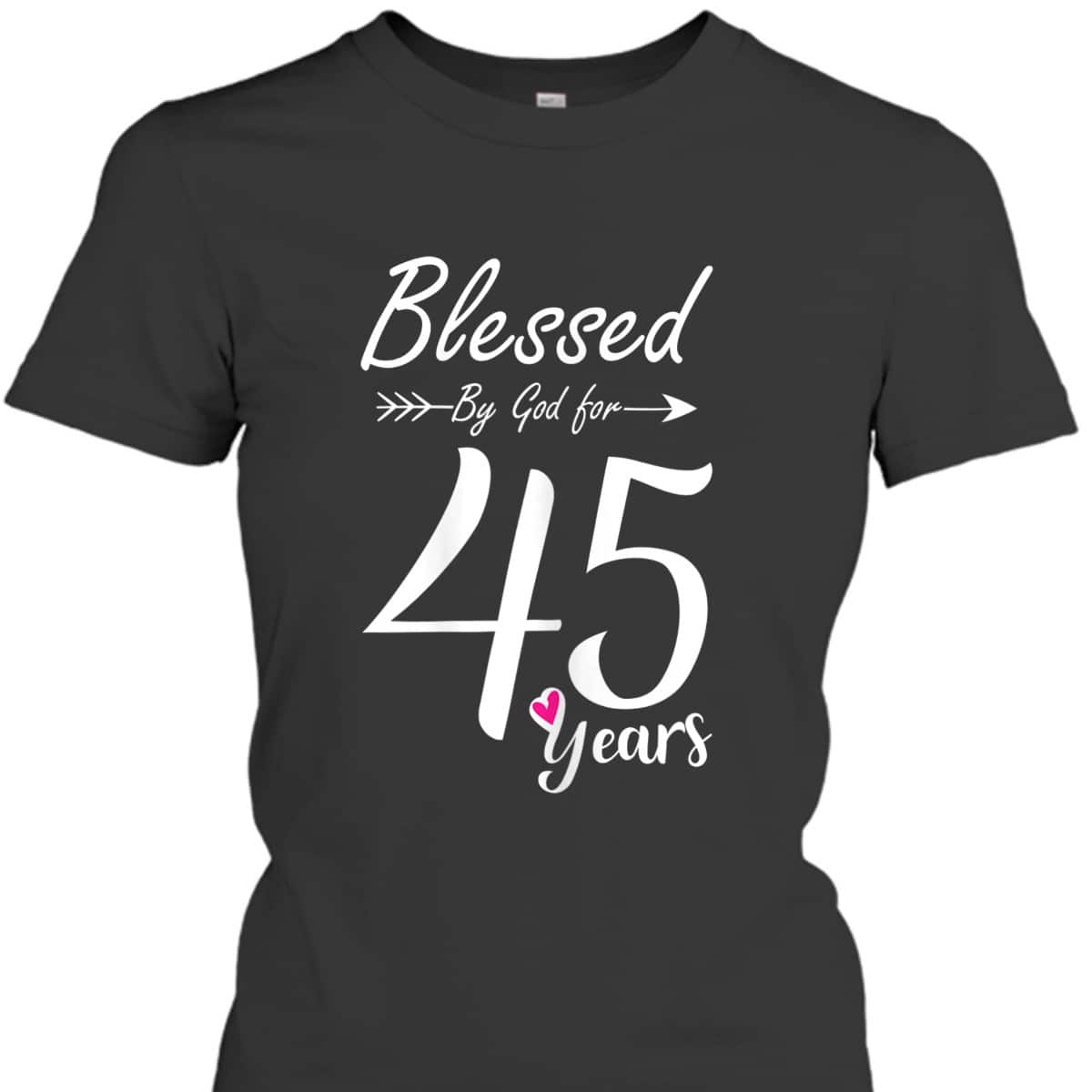 45th Birthday Gift And Blessed For 45 Years Birthday Christian T-Shirt 45th Birthday Gift And Blessed For 45 Years Birthday Christian T-Shirt