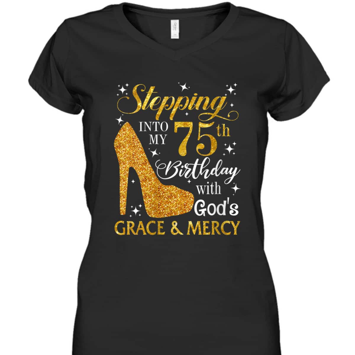 Stepping Into My 75th Birthday With God's Grace & Mercy Religious Christian T-Shirt Stepping Into My 75th Birthday With God's Grace & Mercy Religious Christian T-Shirt