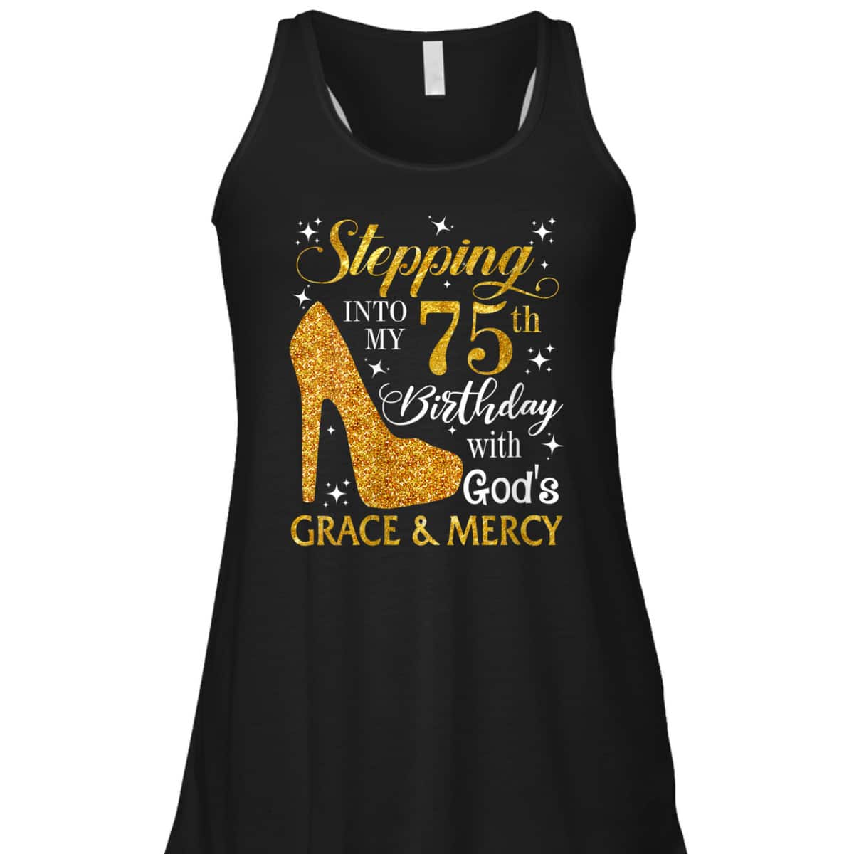Stepping Into My 75th Birthday With God's Grace & Mercy Religious Christian T-Shirt Stepping Into My 75th Birthday With God's Grace & Mercy Religious Christian T-Shirt