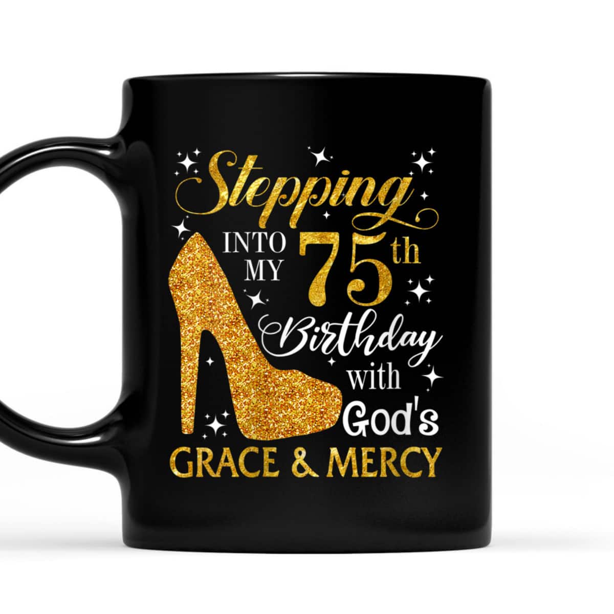 Stepping Into My 75th Birthday With God's Grace & Mercy Religious Christian T-Shirt Stepping Into My 75th Birthday With God's Grace & Mercy Religious Christian T-Shirt