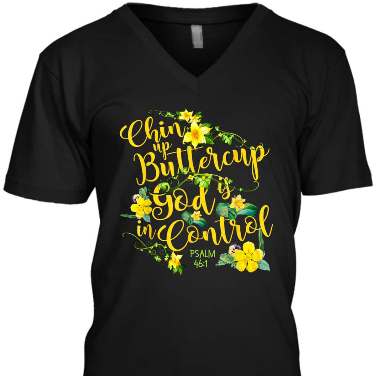 Chin Up Buttercup God Is In Control Psalm 46:1 Bible Verse T-Shirt