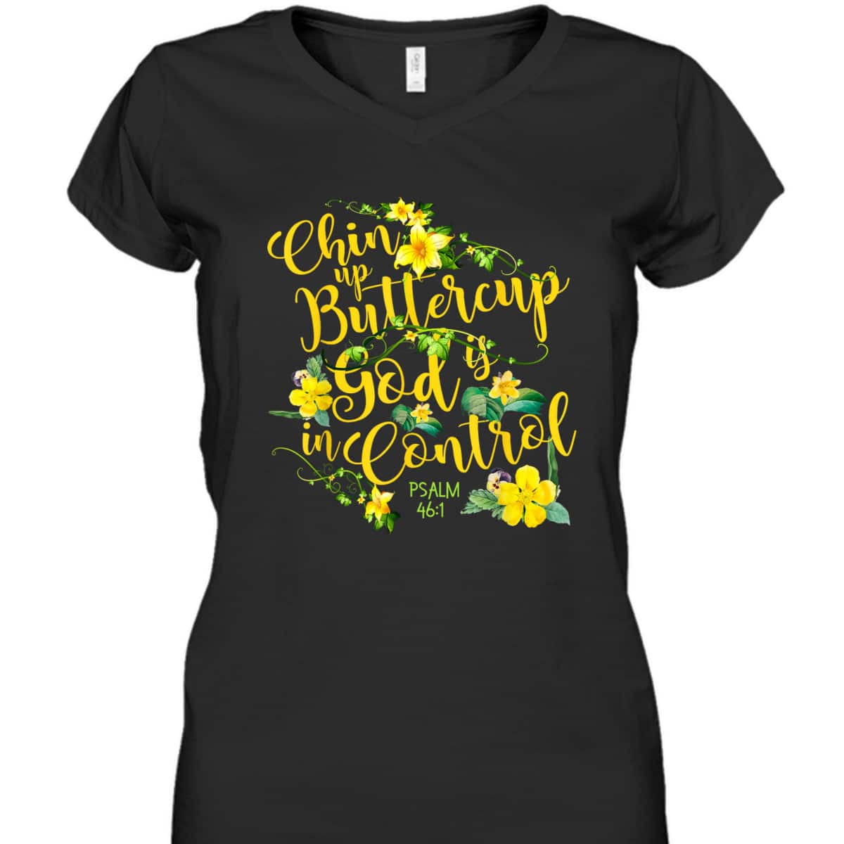 Chin Up Buttercup God Is In Control Psalm 46:1 Bible Verse T-Shirt Chin Up Buttercup God Is In Control Psalm 46:1 Bible Verse T-Shirt