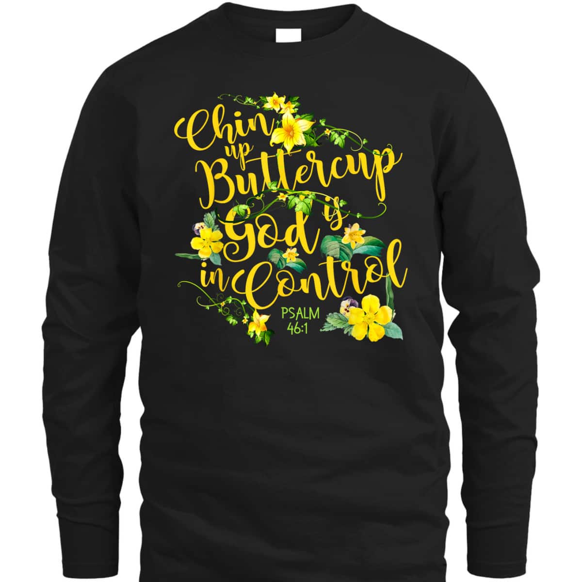 Chin Up Buttercup God Is In Control Psalm 46:1 Bible Verse T-Shirt