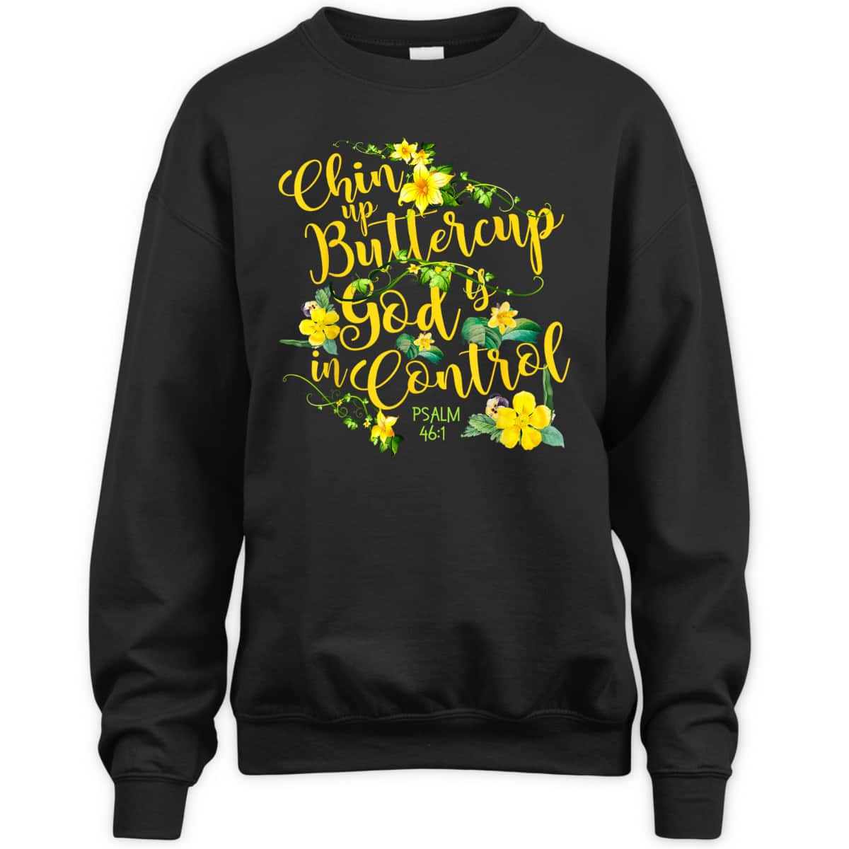 Chin Up Buttercup God Is In Control Psalm 46:1 Bible Verse T-Shirt