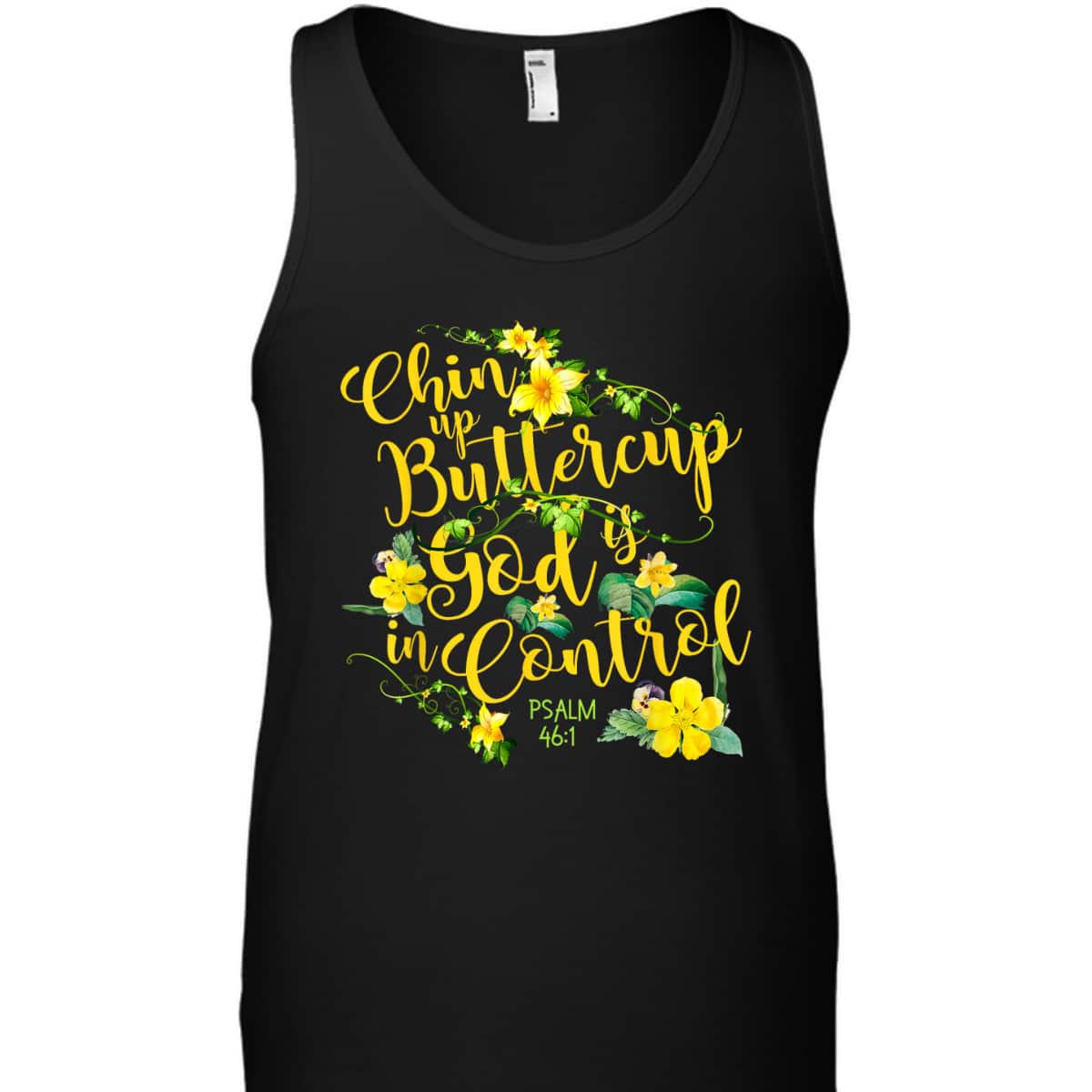 Chin Up Buttercup God Is In Control Psalm 46:1 Bible Verse T-Shirt Chin Up Buttercup God Is In Control Psalm 46:1 Bible Verse T-Shirt