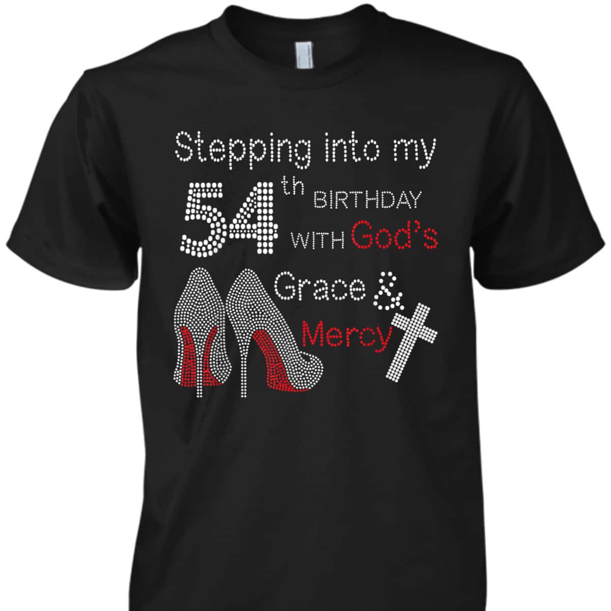 Stepping Into My 54th Birthday Christian Birthday T-Shirt With God's Grace And Mercy Stepping Into My 54th Birthday Christian Birthday T-Shirt With God's Grace And Mercy