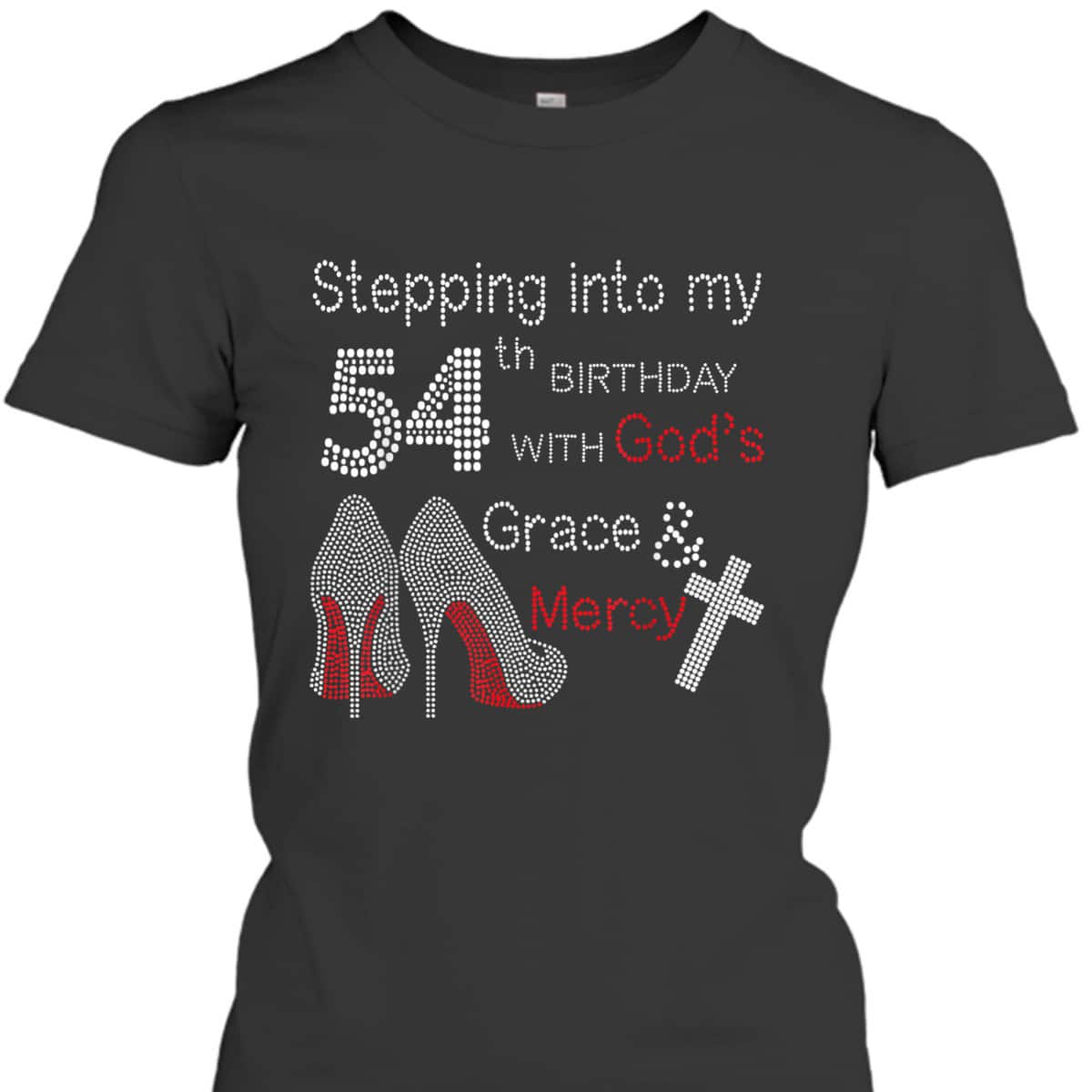 Stepping Into My 54th Birthday Christian Birthday T-Shirt With God's Grace And Mercy Stepping Into My 54th Birthday Christian Birthday T-Shirt With God's Grace And Mercy