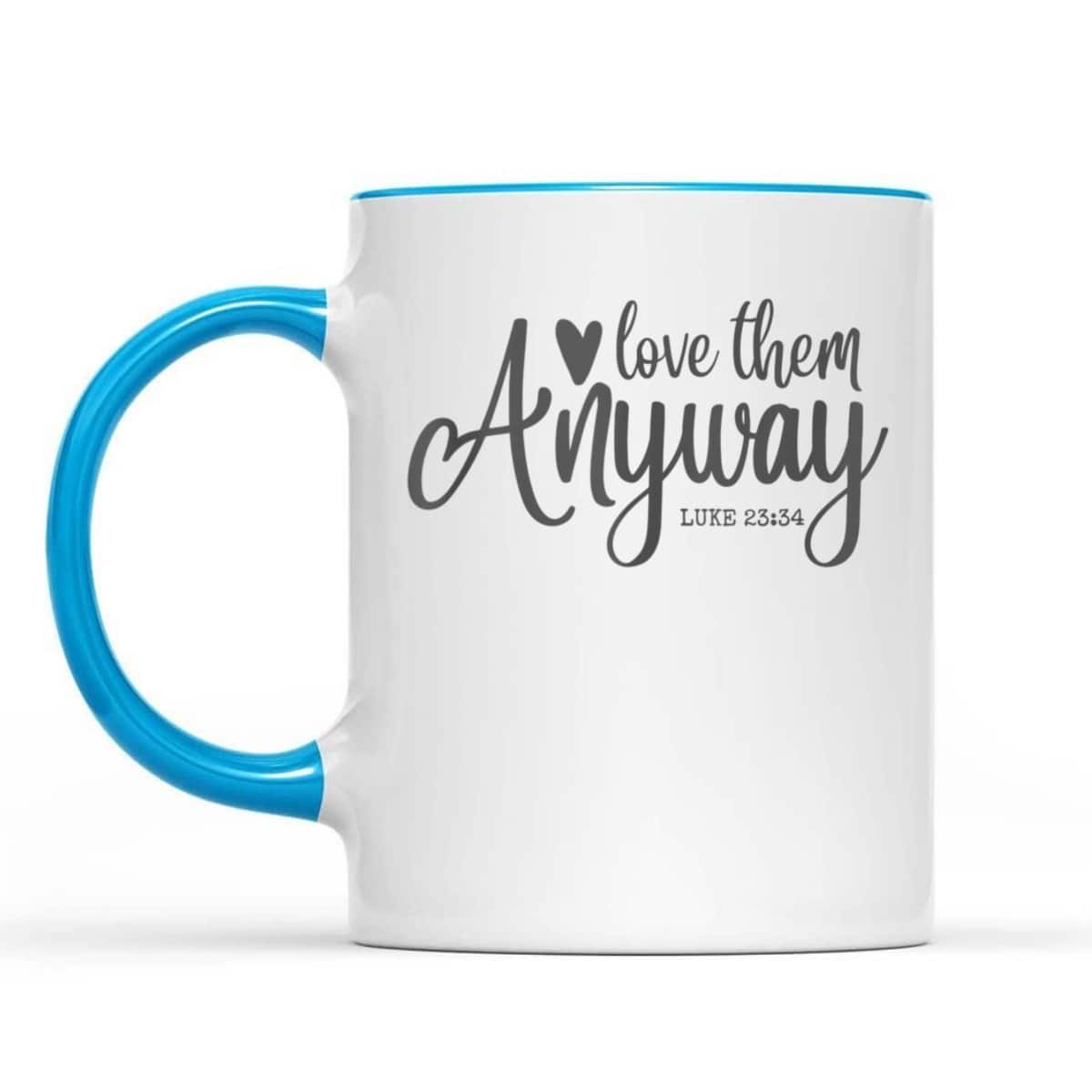 Love Them Anyway Bible Verse Luke 23:34 Religious Christian T-Shirt