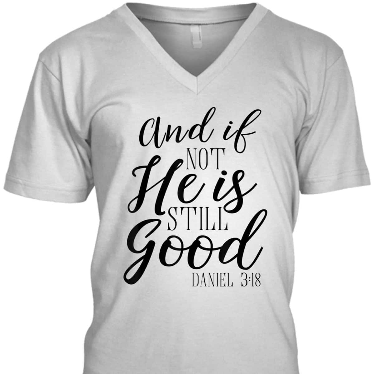 And If Not He Is Still Good Scripture Bible Verse T-Shirt Christian Faith Gift