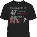 Stepping Into My 47th Birthday With God's Grace And Mercy Christian Birthday T-Shirt